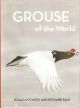 GROUSE OF THE WORLD. By Roald Potapov and Richard Sale.