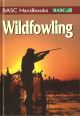 BASC HANDBOOKS: WILDFOWLING. AN INTRODUCTION TO SHOOTING ON THE MARSH AND FORESHORE.