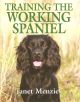 TRAINING THE WORKING SPANIEL. By Janet Menzies.