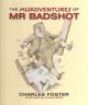 THE MISADVENTURES OF MR BADSHOT. By Charles Foster and James Wade.