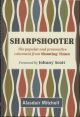 SHARPSHOOTER: The popular and provocative columnist from Shooting Times. By Alasdair Mitchell. Foreword by Johnny Scott.