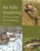 AIR RIFLE SHOOTING FOR PEST CONTROL AND RABBITING. By John Bezzant.