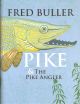 PIKE AND THE PIKE ANGLER. By Fred Buller. 2007 new edition.