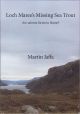 LOCH MAREE'S MISSING SEA TROUT: ARE SALMON FARMS TO BLAME? By Martin Jaffa.