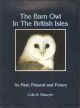 THE BARN OWL IN THE BRITISH ISLES: ITS PAST, PRESENT AND FUTURE. By Colin R. Shawyer.