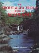 THE TROUT AND SEA TROUT RIVERS OF SCOTLAND. By Roderick Wilkinson.