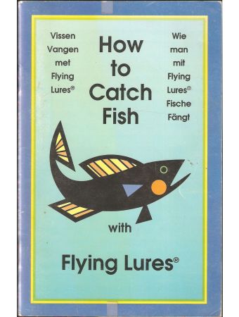 HOW TO CATCH MORE AND BIGGER FISH WITH FLYING LURES: AN OWNER'S