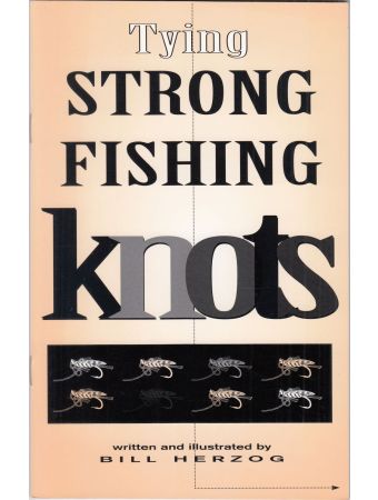 TYING STRONG FISHING KNOTS. Written and illustrated by Bill Herzog