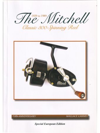 THE MITCHELL CLASSIC 300 SPINNING REEL. 1939-1989. 70th ANNIVERSARY 1939 -  2009. Special European Edition.