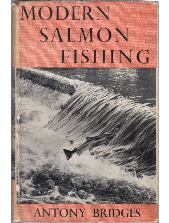 MODERN SALMON FISHING. By Antony Bridges. First edition.