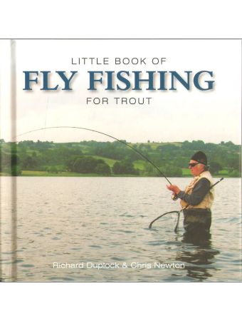 LITTLE BOOK OF FLY FISHING FOR TROUT. By Richard Duplock and Chris Newton.